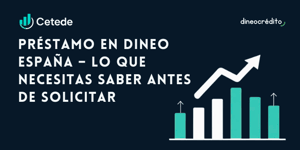 Préstamo en Dineo España: Lo que necesitas saber antes de solicitar