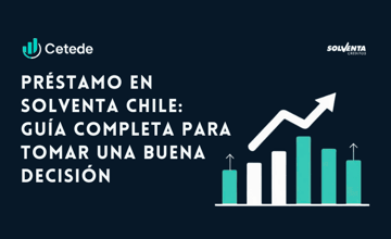 Préstamo en Solventa Chile: Guía completa para tomar una buena decisión